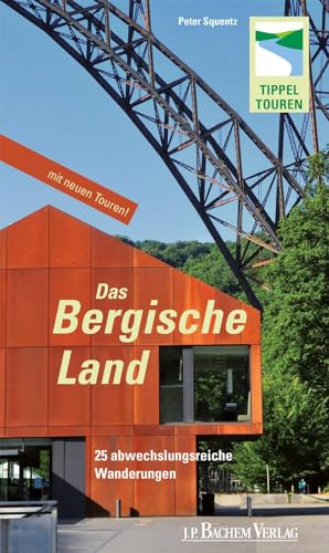 Das Bergische Land: 20 abwechslungsreiche Wanderungen: 25 abwechslungsreiche Wanderungen von Bachem J.P. Verlag